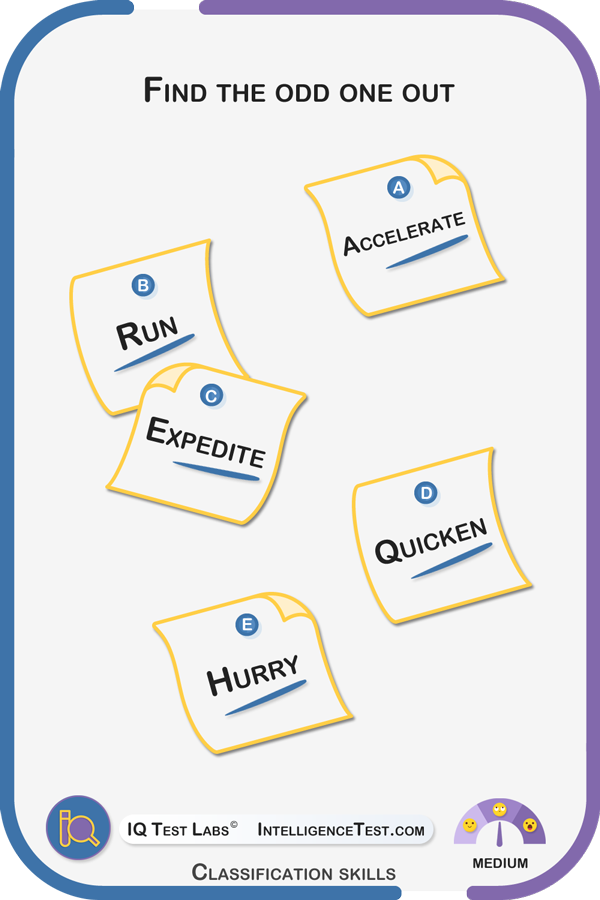 Which of the following words does not belong? Accelerate, run, expedite, quicken or hurry?