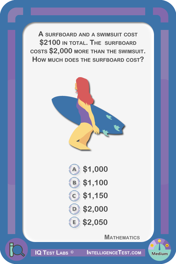 A surfboard and a swimsuit cost $2100 in total. The surboard costs $2,000 more than the swimsuit. How much does the surfboard cost?