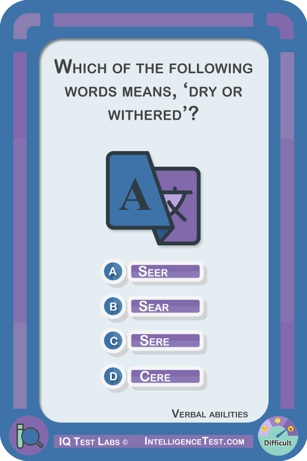 Which of the following words can be defined as dry or withered? Cere, Sear, Seer, Sere.